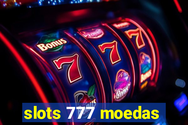 slots 777 moedas