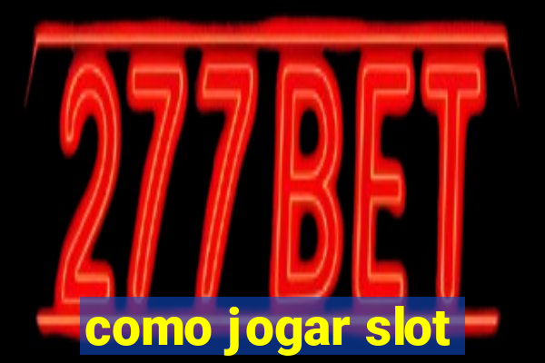 como jogar slot