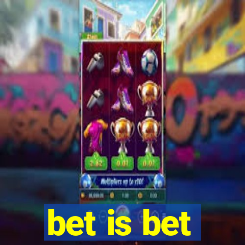 bet is bet