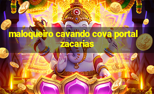 maloqueiro cavando cova portal zacarias