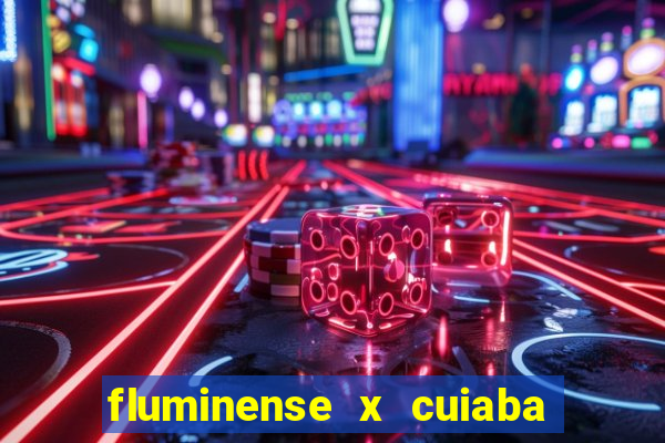 fluminense x cuiaba ao vivo