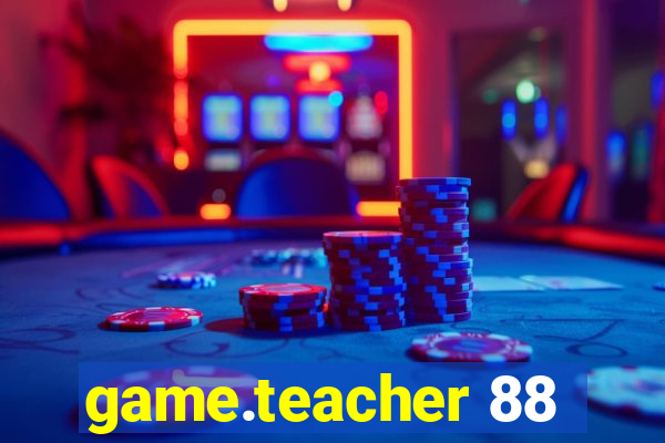 game.teacher 88