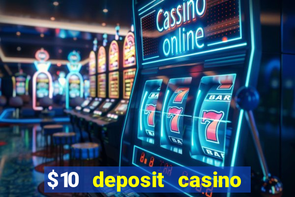 $10 deposit casino 300 free spins