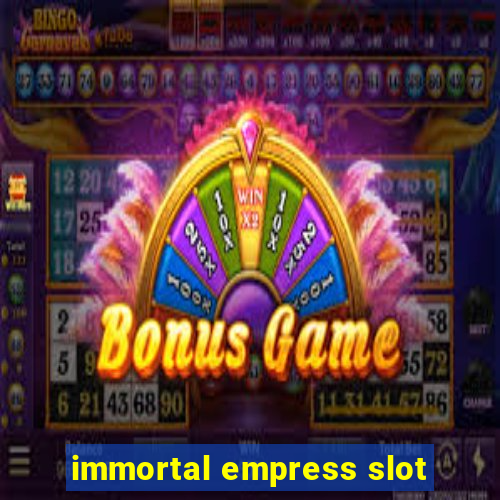 immortal empress slot