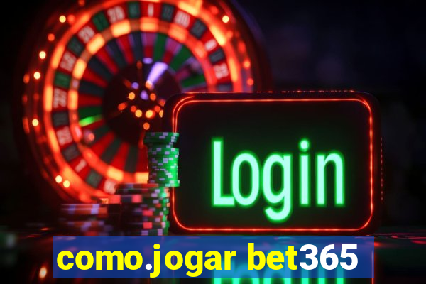 como.jogar bet365