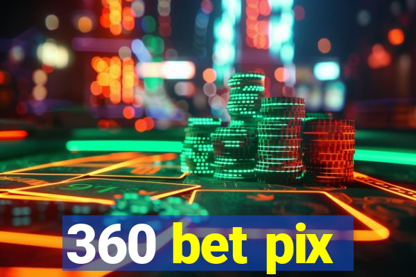 360 bet pix