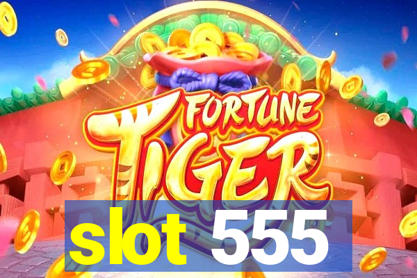 slot 555