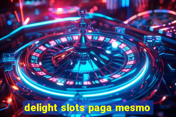 delight slots paga mesmo