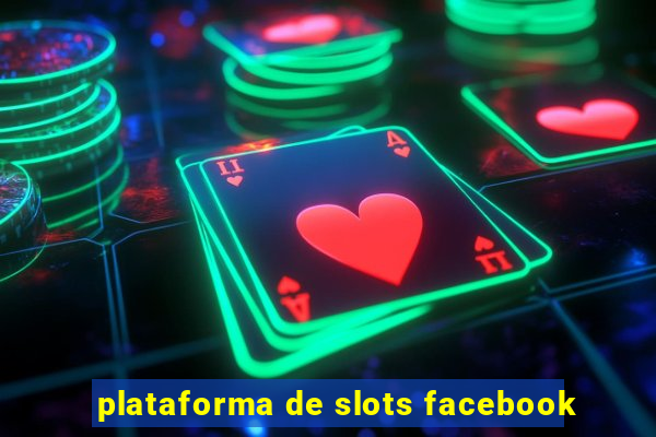 plataforma de slots facebook