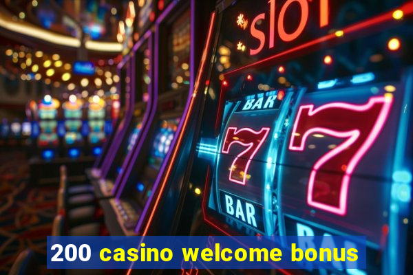 200 casino welcome bonus