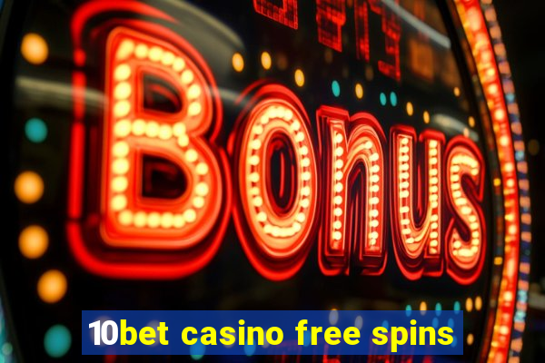 10bet casino free spins