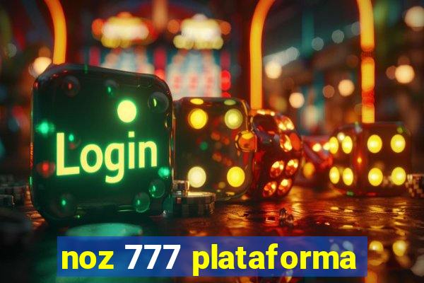 noz 777 plataforma