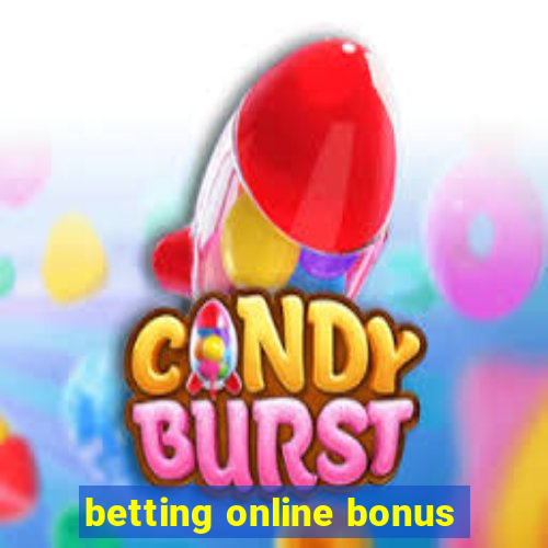 betting online bonus