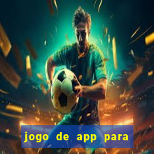 jogo de app para ganhar dinheiro