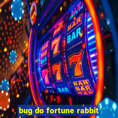 bug do fortune rabbit