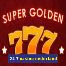 24 7 casino nederland