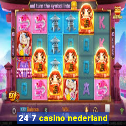 24 7 casino nederland