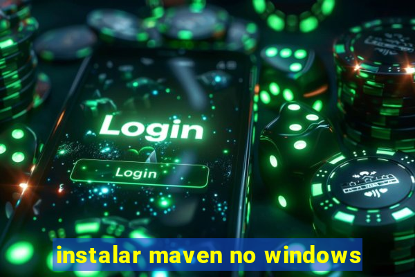 instalar maven no windows