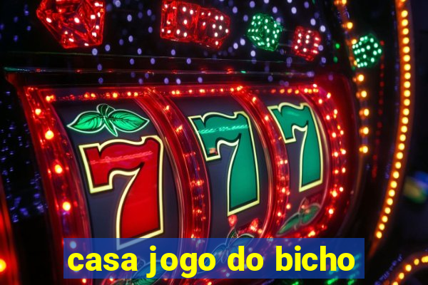 casa jogo do bicho