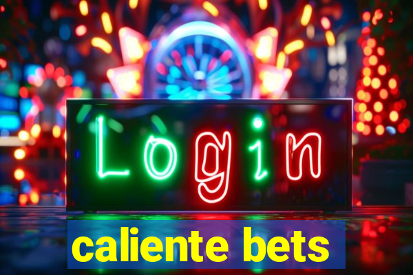 caliente bets