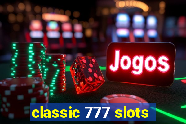 classic 777 slots