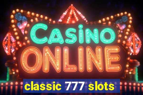 classic 777 slots