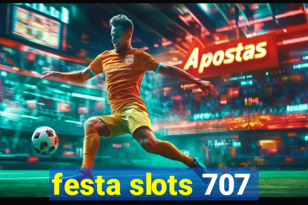 festa slots 707