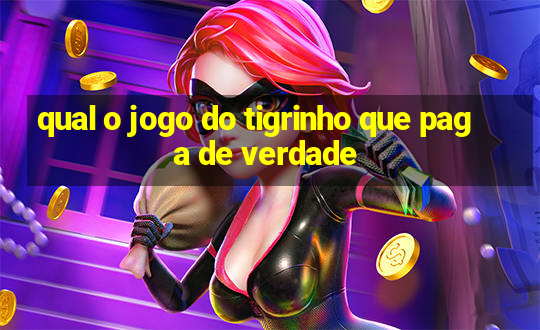 qual o jogo do tigrinho que paga de verdade