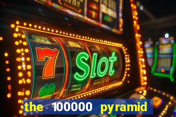 the 100000 pyramid slot review