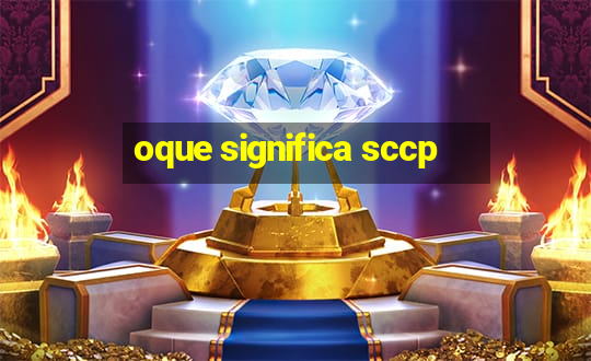 oque significa sccp