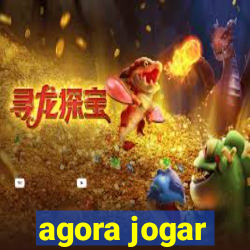 agora jogar