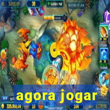 agora jogar