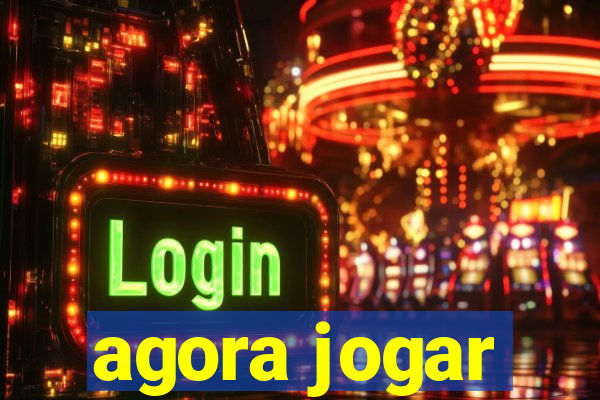 agora jogar