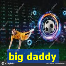 big daddy