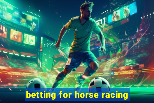 betting for horse racing