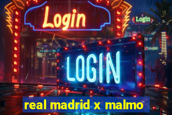 real madrid x malmo