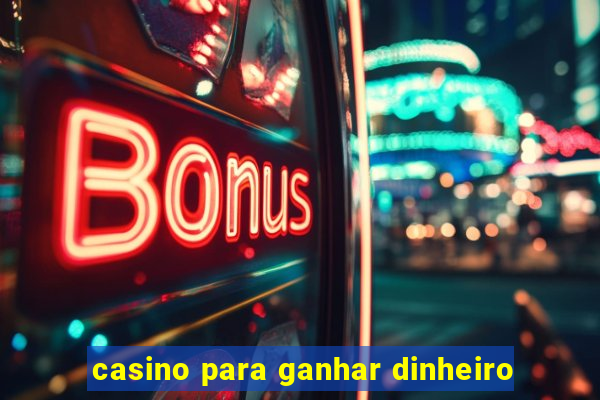 casino para ganhar dinheiro