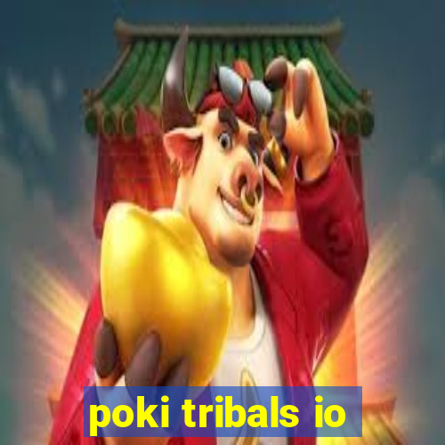 poki tribals io