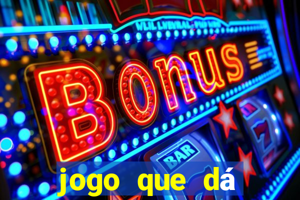 jogo que dá dinheiro sem depositar