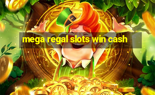 mega regal slots win cash