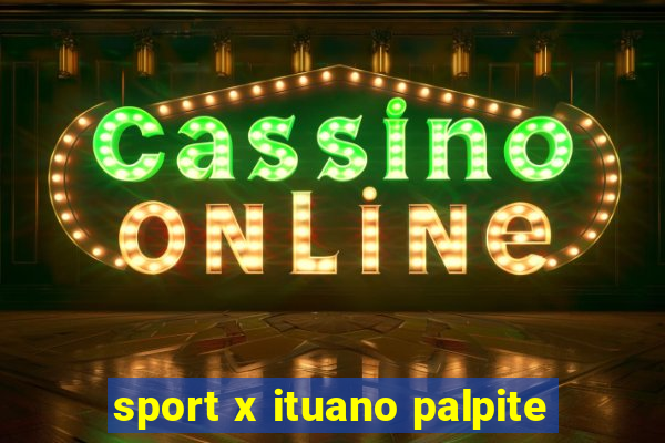 sport x ituano palpite