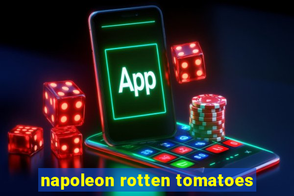 napoleon rotten tomatoes