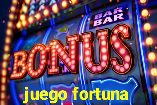 juego fortuna