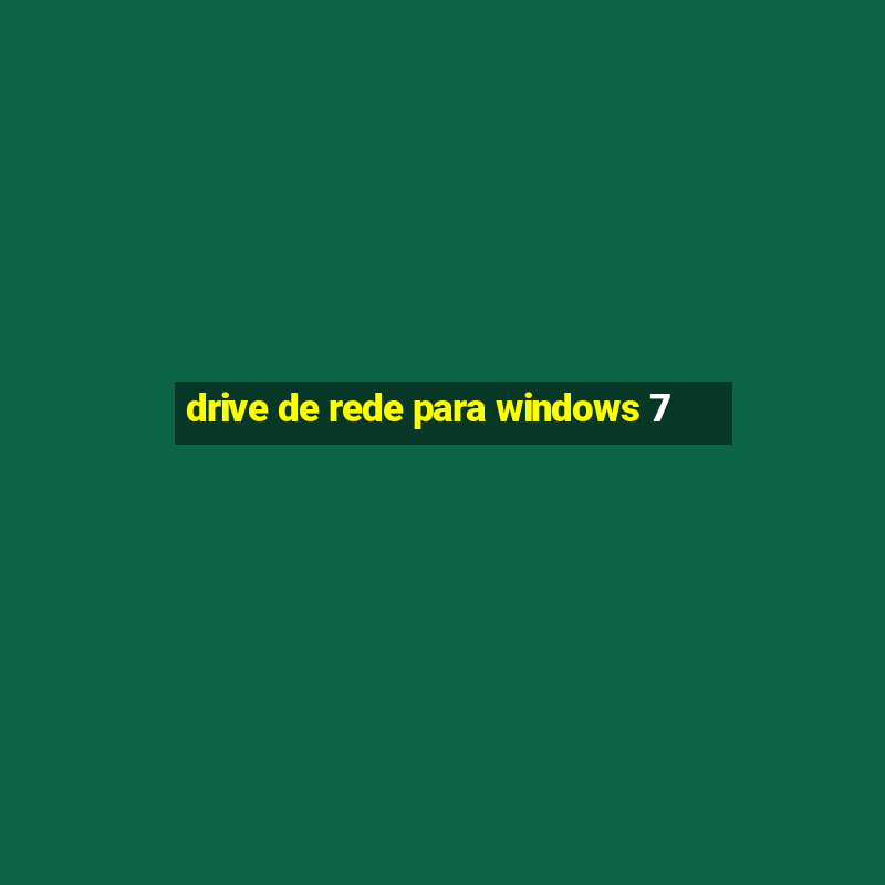 drive de rede para windows 7