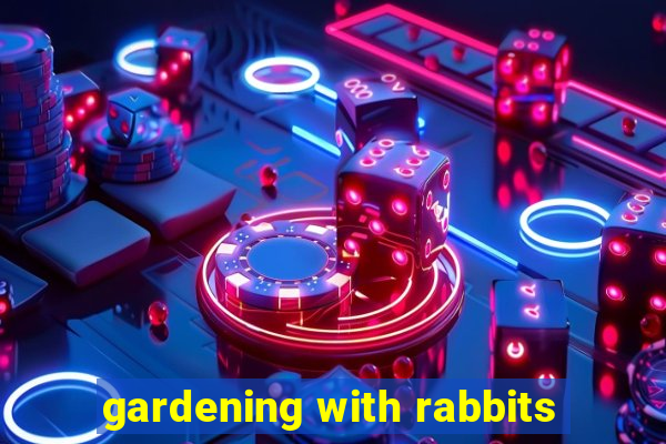 gardening with rabbits