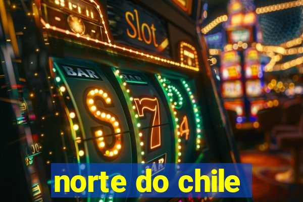 norte do chile