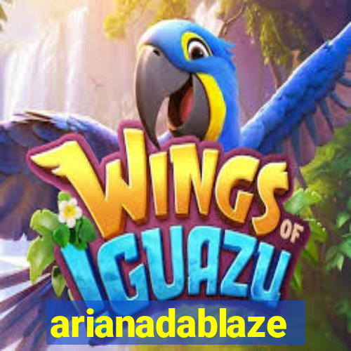 arianadablaze