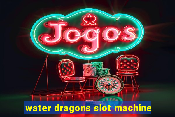 water dragons slot machine