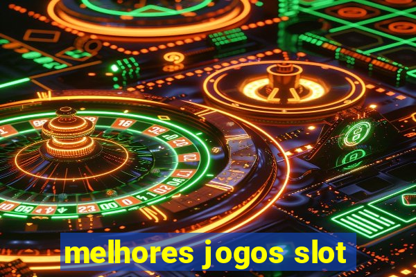 melhores jogos slot