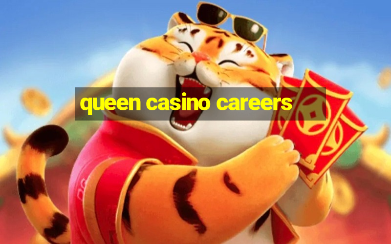 queen casino careers